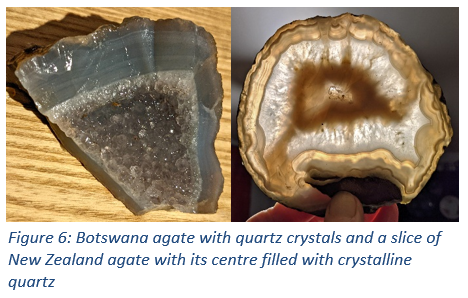 Figure 6: Botswana agate with quartz crystals and a slice of New Zealand agate with its centre filled with crystalline quartz